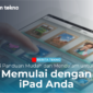 3 Panduan Mudah dan Mendalam untuk Memulai dengan iPad Anda