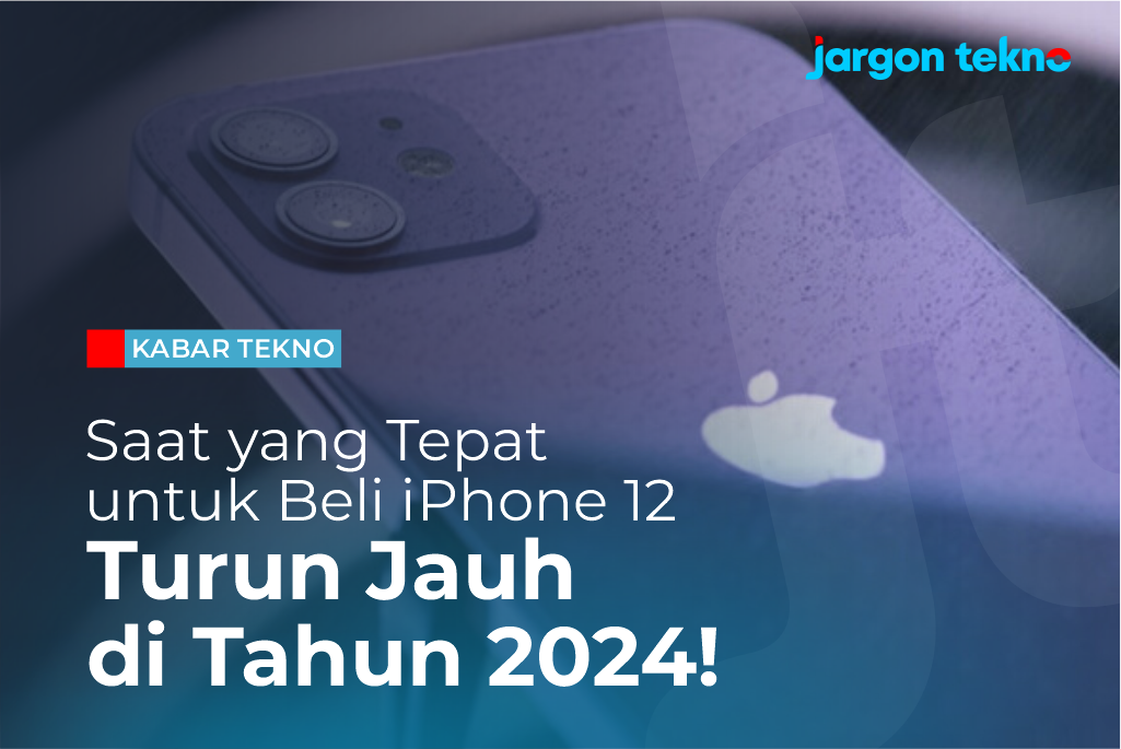 Apakah Saat yang Tepat untuk Beli iPhone 12 Turun Jauh di Tahun 2024