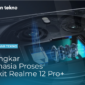 Bongkar Rahasia Proses Rakit Realme 12 Pro+ Disini