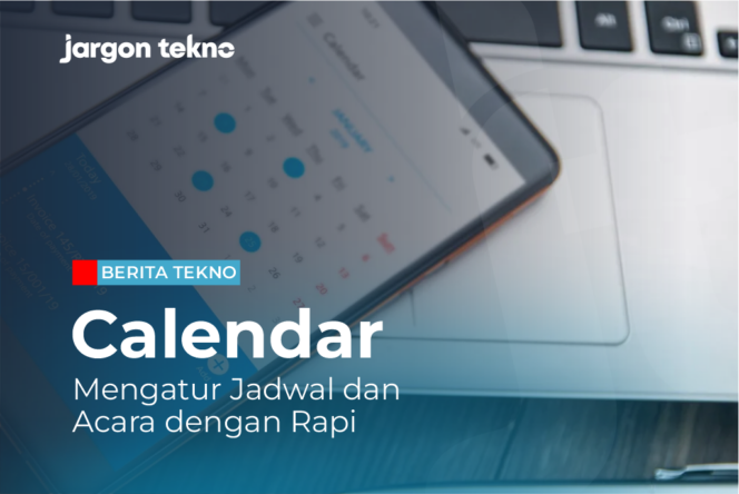 
					Calendar: Mengatur Jadwal dan Acara dengan Rapi