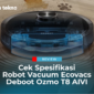 Cek Spesifikasi Robot Vacuum Ecovacs Deboot Ozmo T8 AIVI