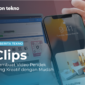 Clips Membuat Video Pendek yang Kreatif dengan Mudah