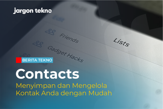 
					Contacts: Menyimpan dan Mengelola Kontak Anda dengan Mudah