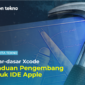 Dasar-dasar Xcode Panduan Pengembang untuk IDE Apple