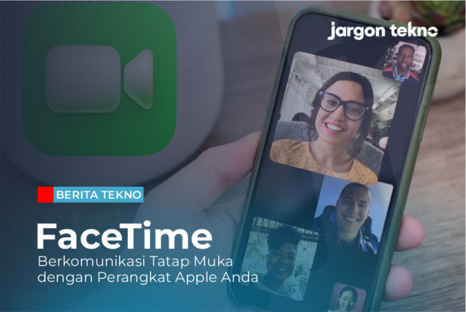 
					FaceTime: Berkomunikasi Tatap Muka dengan Perangkat Apple Anda