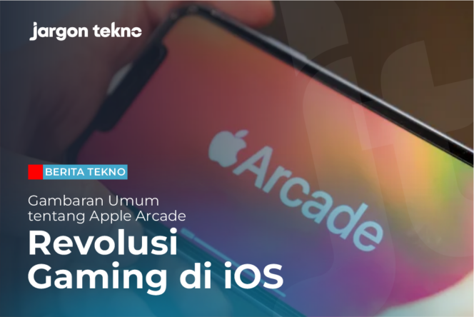 
					Gambaran Umum tentang Apple Arcade: Revolusi Gaming di iOS