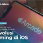 Gambaran Umum tentang Apple Arcade Revolusi Gaming di iOS