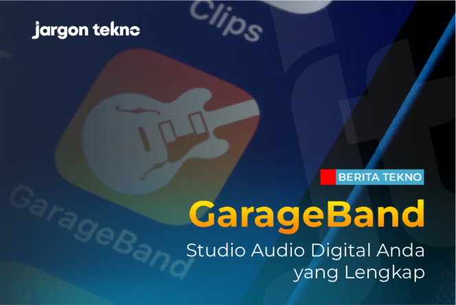 
					GarageBand: Studio Audio Digital Anda yang Lengkap