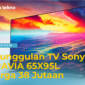 Keunggulan TV Sony BRAVIA 65X95L Harga 38 Jutaan