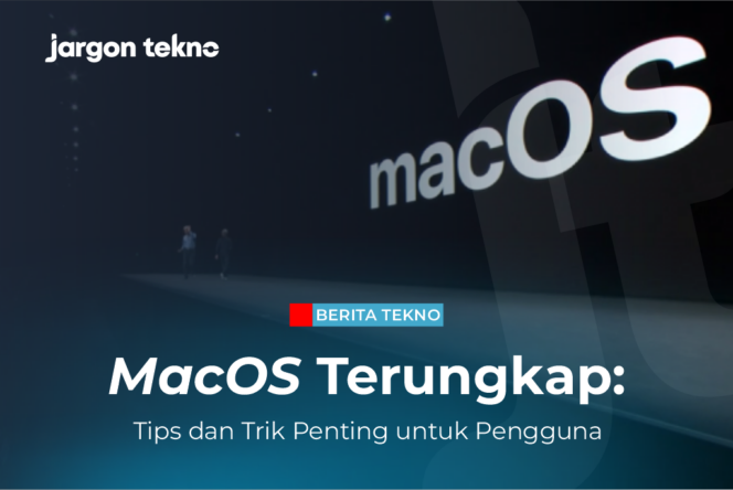 
					MacOS Terungkap: Tips dan Trik Penting untuk Pengguna