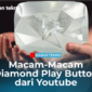 Macam-Macam Diamond Play Button dari Youtube