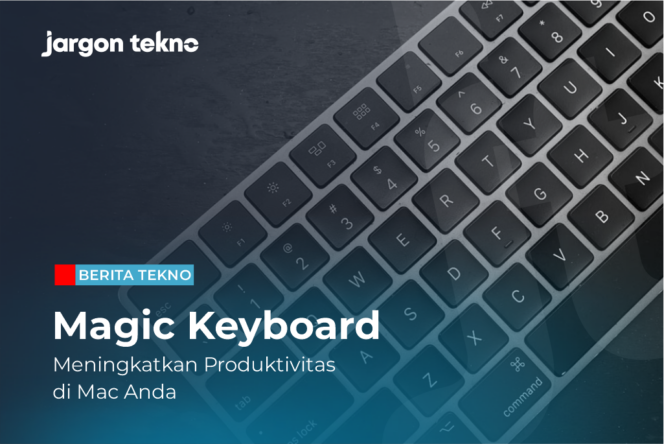 
					Magic Keyboard: Meningkatkan Produktivitas di Mac Anda