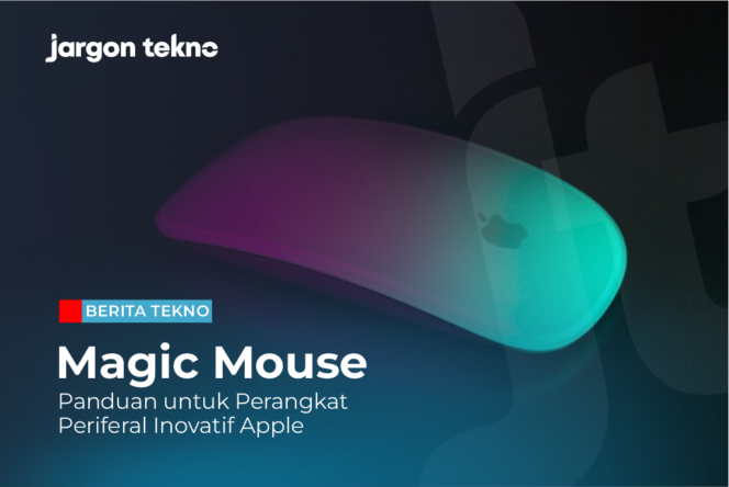 
					Magic Mouse: Panduan untuk Perangkat Periferal Inovatif Apple