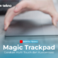 Magic Trackpad Gerakan Multi-Touch dan Kustomisasi