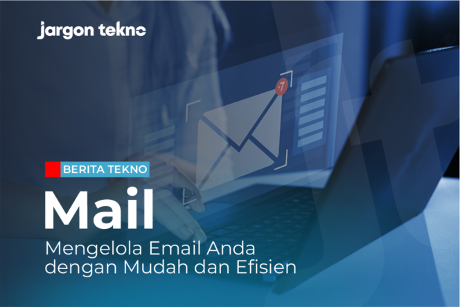 
					Mail: Mengelola Email Anda dengan Mudah dan Efisien