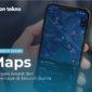 Maps Navigasi yang Akurat dan Terpercaya di Seluruh Dunia