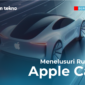 Masa Depan Transportasi Menelusuri Rumor Apple Car