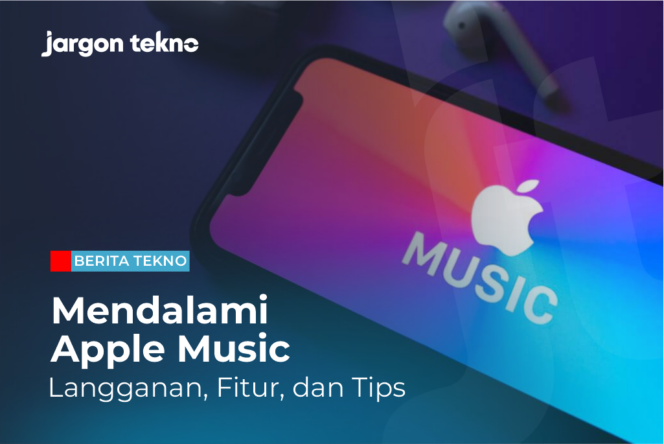 
					Mendalami Apple Music: Langganan, Fitur, dan Tips