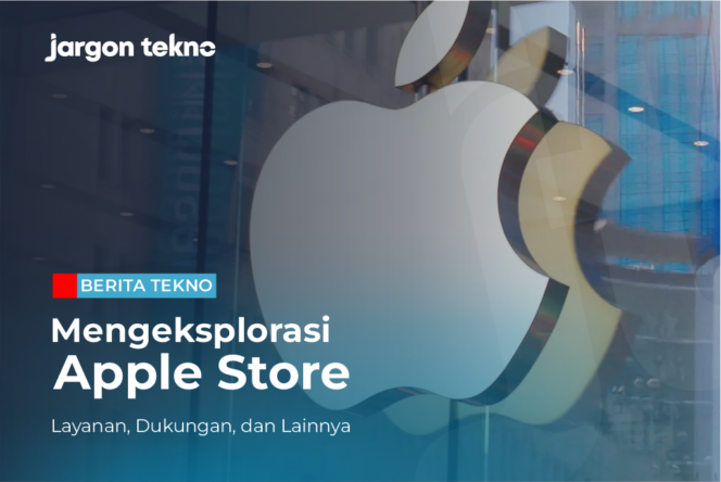 
					Mengeksplorasi Apple Store: Layanan, Dukungan, dan Lainnya