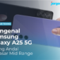 Mengenal Samsung Galaxy A25 5G Indonesia Paling Andal di Pasar Mid Range