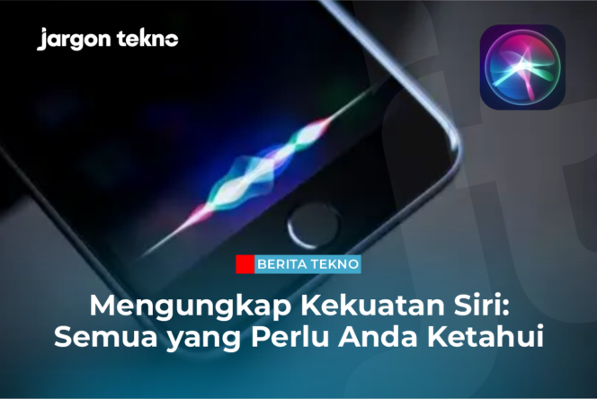 
					Mengungkap Kekuatan Siri: Semua yang Perlu Anda Ketahui