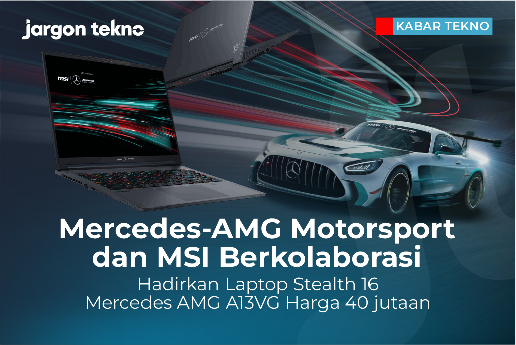 Mercedes-AMG Motorsport dan MSI Berkolaborasi, hadirkan Laptop Stealth 16 Mercedes AMG A13VG harga 40 jutaan