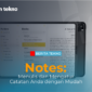 Notes Menulis dan Mengatur Catatan Anda dengan Mudah