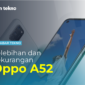 Oppo A52, Apa Kelebihan dan Kekurangannya