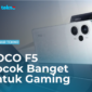 POCO F5 Indonesia, Cocok Banget untuk Gaming