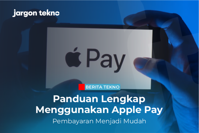 
					Panduan Lengkap untuk Menggunakan Apple Pay: Pembayaran Menjadi Mudah