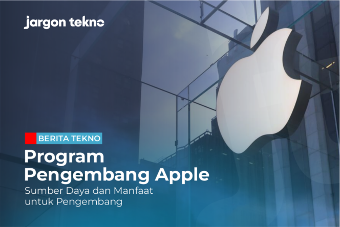 
					Program Pengembang Apple: Sumber Daya dan Manfaat untuk Pengembang