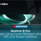 Realme 9 Pro, Layar yang Super Menggunakan IPS LCD Bukan Amoled