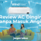 Review AC Dingin Tanpa Masuk Angin Windfree