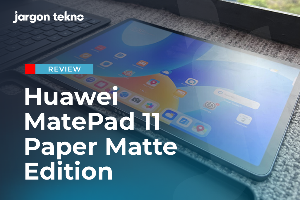 Review Huawei MatePad 11 Paper Matte Edition