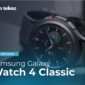 Review Samsung Galaxy Watch 4 Classic