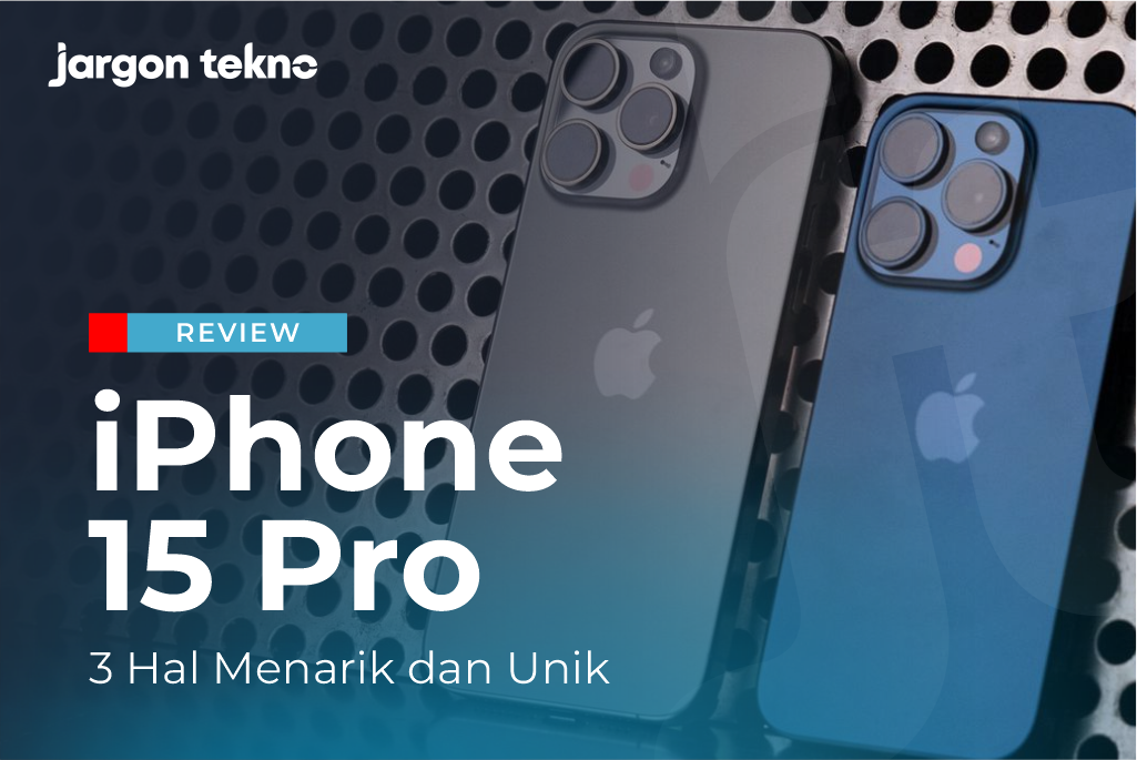 Review iPhone 15 Pro Indonesia, 3 Hal Menarik dan Unik