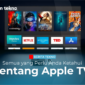 Semua yang Perlu Anda Ketahui Tentang Apple TV