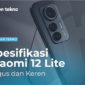 Spesifikasi dari Xiaomi 12 Lite Bagus dan Keren