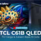 TCL C61B QLED TV Harga 4 Jutaan Rasa 10 Juta