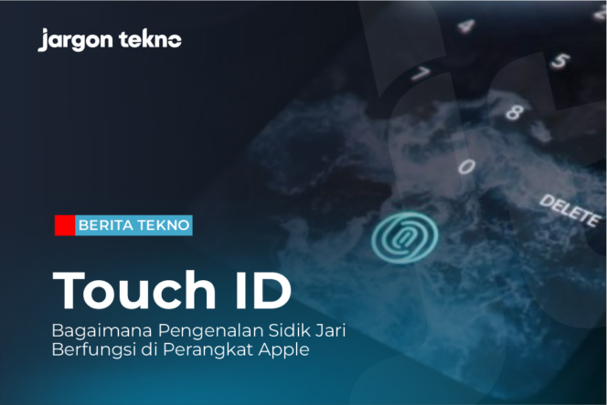 
					Touch ID: Bagaimana Pengenalan Sidik Jari Berfungsi di Perangkat Apple