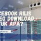 Facebook rilis video download