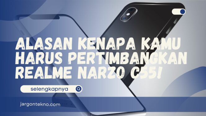 
					Alasan Kenapa Kamu Harus Pertimbangkan Realme Narzo C55!