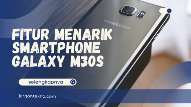 
					Spesifikasi Detail Samsung Galaxy M30s, Smartphone Andalan? 