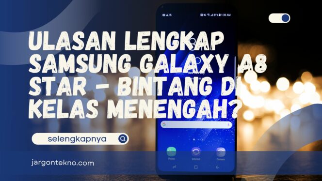 
					Ulasan Samsung Galaxy A8 Star – Bintang di Kelas Menengah?