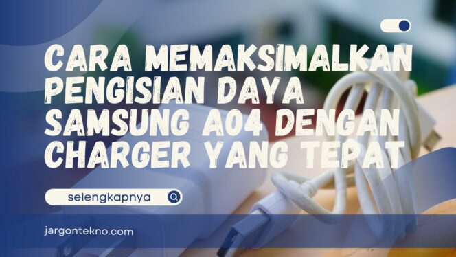 
					Memaksimalkan Daya Samsung A04 Charger Watt dengan Tepat!