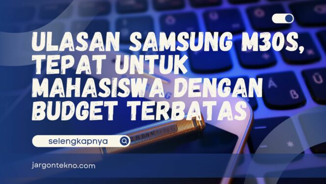 
					Ulasan Samsung M3OS, Tepat untuk Mahasiswa Budget Terbatas!