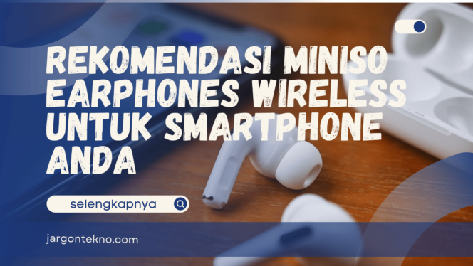 
					Rekomendasi Miniso Earphones Wireless untuk Smartphone Anda