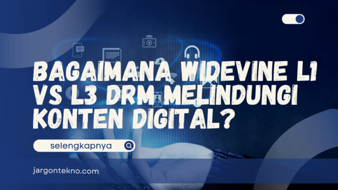 
					Bagaimana Widevine L1 vs L3 DRM Melindungi Konten Digital?