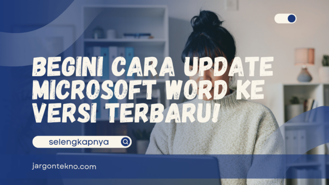 
					Begini Cara Update Microsoft Word ke Versi Terbaru!