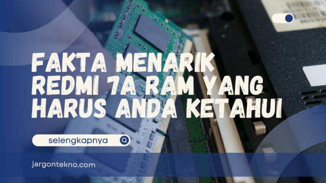 
					Fakta Menarik Redmi 7A RAM yang Harus Anda Ketahui